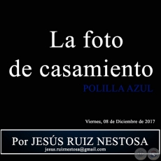 La foto de casamiento - POLILLA AZUL - Por JESS RUIZ NESTOSA - Viernes, 08 de Diciembre de 2017